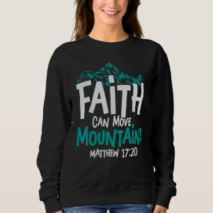 Christian Faith Can Move Mountains Jesus Christ Sa Sweatshirt