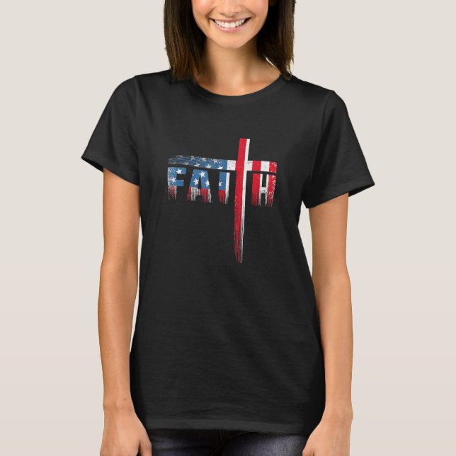 Christian Faith & Cross  American Flag Usa 4th Of  T-Shirt (Front)
