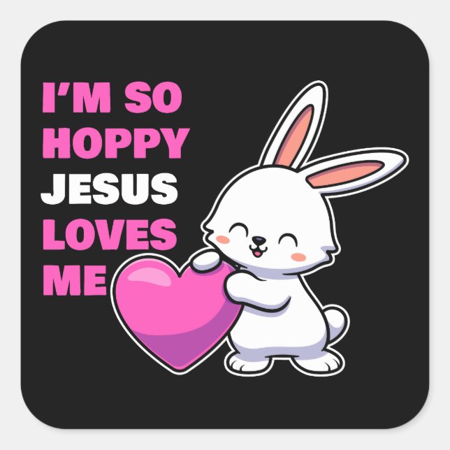Christian Faith Girls I’m So Hoppy Jesus Loves Me Square Sticker (Front)