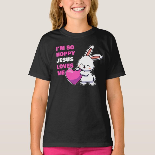 Christian Faith Girls I’m So Hoppy Jesus Loves Me T-Shirt (Front)