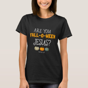 Christian Faith Halloween Are you Fall-o-ween Jesu T-Shirt