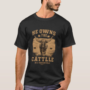 Christian Faith He Owns The Cattle T-Shirt