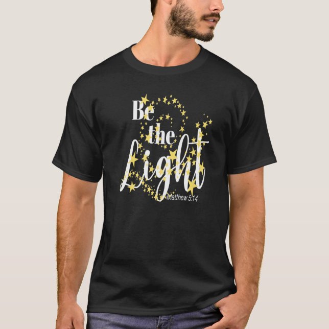 Christian Faith In Christ Be The Light Bible Verse T-Shirt (Front)