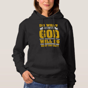 Christian Faith In Christ God Will Do What You Can Hoodie