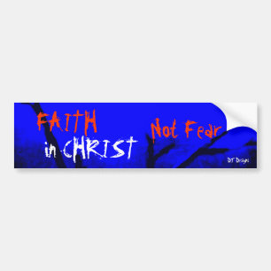 Christian Faith in Christ not fear  Bumper Sticker