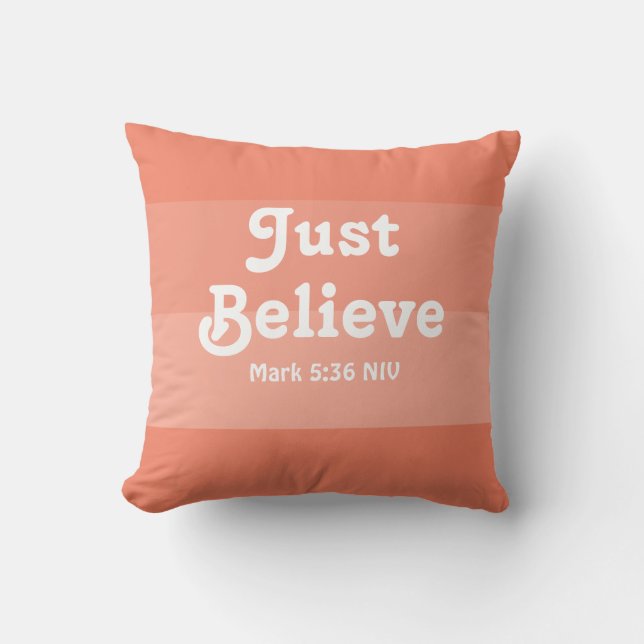 Christian Faith Just Believe Bible Verse Salmon Cushion (Front)