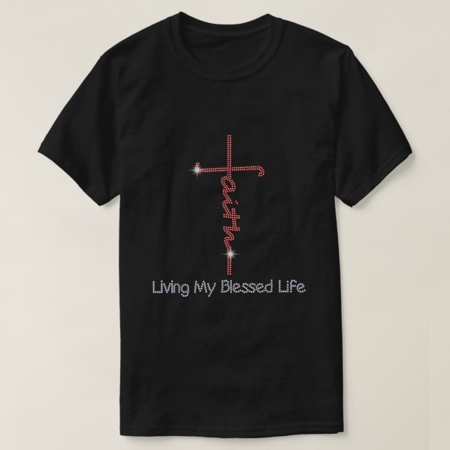 Christian Faith Living My Blessed Life Bling Rhine T-Shirt (Design Front)