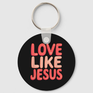 Christian Faith Love Like Jesus Key Ring