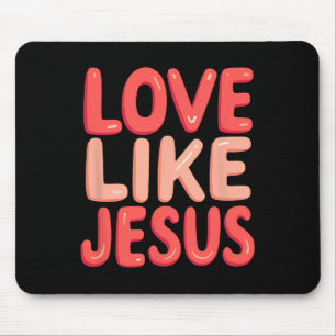 Christian Faith Love Like Jesus Mouse Mat