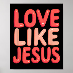 Christian Faith Love Like Jesus Poster