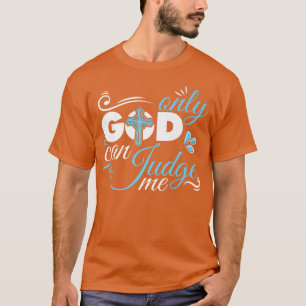 Christian Faith Only God Can Judge Me Premium T-Shirt