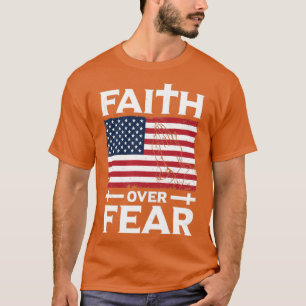 Christian Faith Over Fear Gift Design Idea T-Shirt