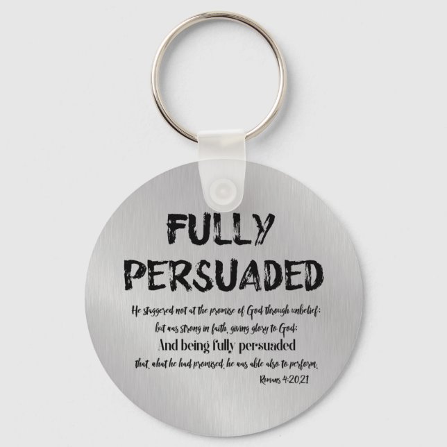 Christian Faith Quote with Verse; Fully Persuaded Key Ring (Front)