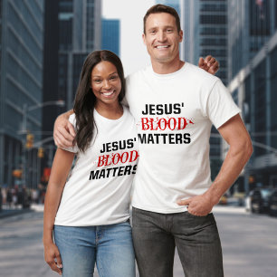 Christian Faith Scripture Jesus Blood Matters   T-Shirt