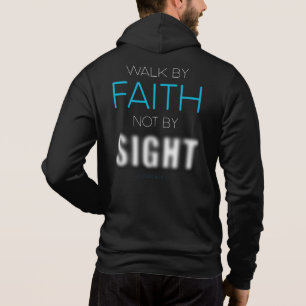 Christian Faith Verse Walk by Faith Not by Sight Hoodie