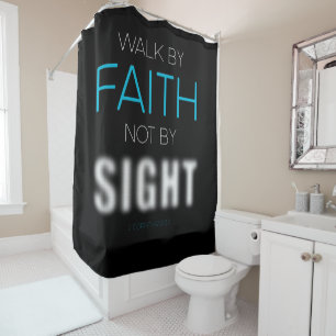 Christian Faith Verse Walk by Faith Not by Sight Shower Curtain