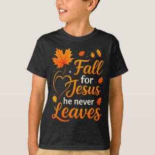 Christian Fall For Jesus He Never Leaves Faith Cro T-Shirt