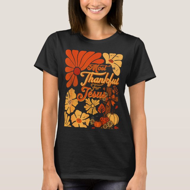 Christian Fall Thanksgiving Autumn Most Thankful F T-Shirt (Front)