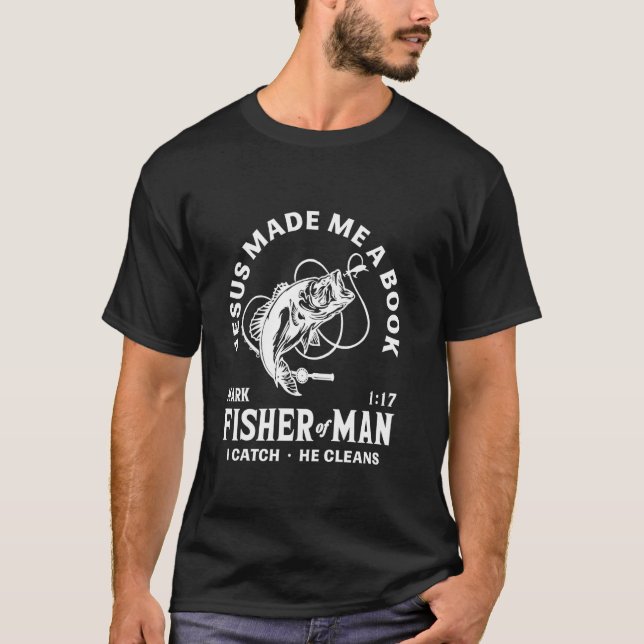 Christian Fishing Jesus Made Me A Fisher of Man T-Shirt (Front)