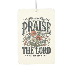 Christian Floral Praise the Lord Psalm 150_6 Car Air Freshener