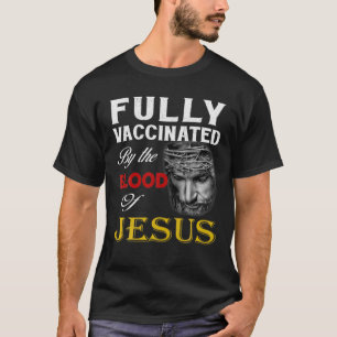 Christian - Fully Vaccinated By The Blood Of Jesus T-Shirt