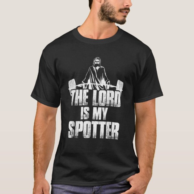 Christian Funny Gym The Lord Is My Spotter Gift  T-Shirt (Front)