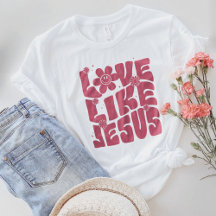 Christian Gift, Love Like Jesus Shirt, Jesus Gift