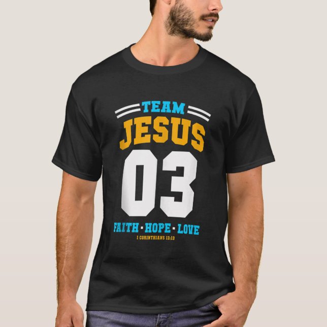 Christian gift Team Jesus 03 Faith Hope Love Chris T-Shirt (Front)
