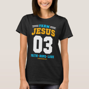 Christian gift Team Jesus 03 Faith Hope Love Chris T-Shirt