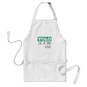 Christian Gift YOLO LOL JK BRB Jesus Gift Standard Apron