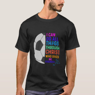 Christian Girls Soccer I Can Do All Things Philipp T-Shirt