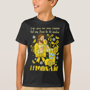Christian God Religious My Jesus He Be Makin Lemon T-Shirt