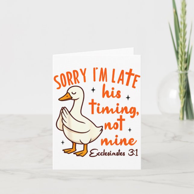Christian Goose Bible Verse I'm Late His Timing No Card (Front)