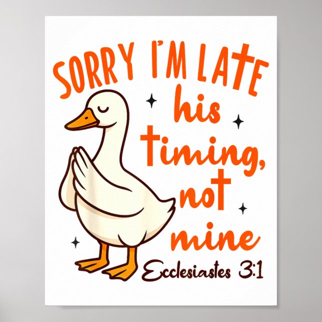 Christian Goose Bible Verse I'm Late His Timing No Poster (Front)