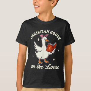 Christian Goose On The Loose Silly Goose Jesus God T-Shirt