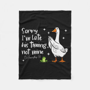 Christian Goose Sorry Im Late His-timing Not Mine Fleece Blanket