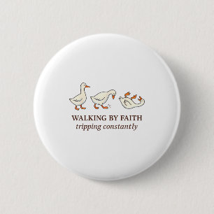 Christian Goose Walking By Faith Tripng Constantly 6 Cm Round Badge