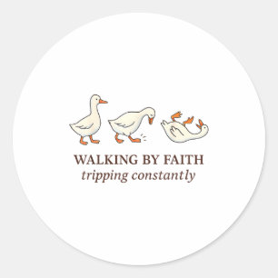 Christian Goose Walking By Faith Tripng Constantly Classic Round Sticker