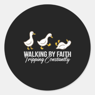 Christian Goose Walking By Faith Tripng Constantly Classic Round Sticker