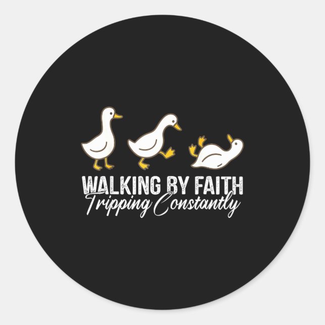 Christian Goose Walking By Faith Tripng Constantly Classic Round Sticker (Front)