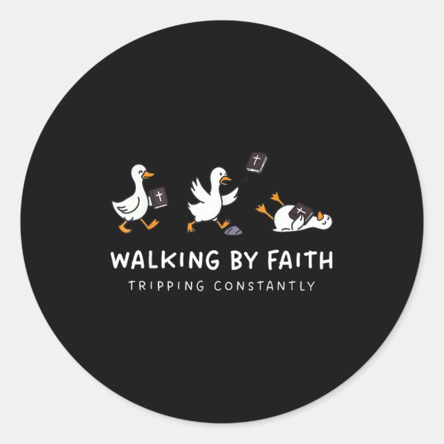 Christian Goose Walking By Faith Tripng Constantly Classic Round Sticker (Front)