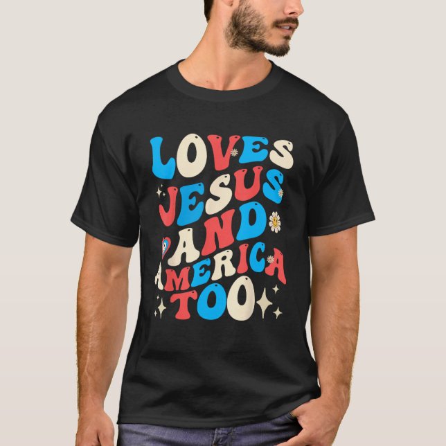 Christian Groovy 4th of July Loves Jesus and Ameri T-Shirt (Front)