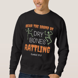 Christian Halloween DRY BONES RATTLING Sweatshirt