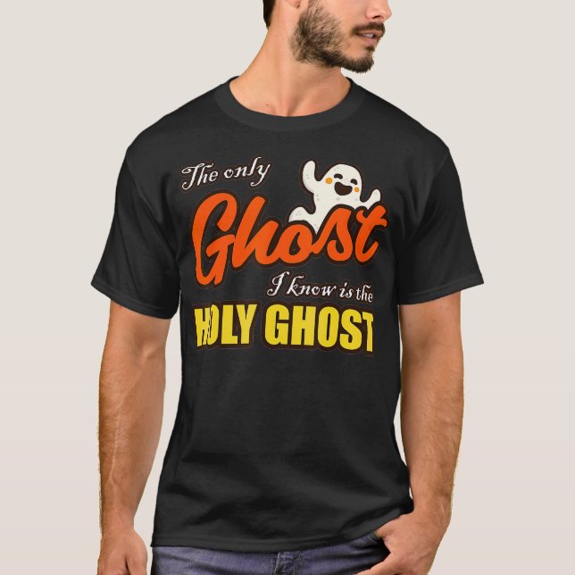 Christian Halloween The Only Ghost I Know Is The H T-Shirt (Front)