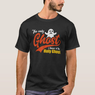 Christian Halloween The Only Ghost I Know Is The H T-Shirt