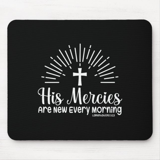 Christian His Mercies Are New Every Morning Religi Mouse Mat (Front)