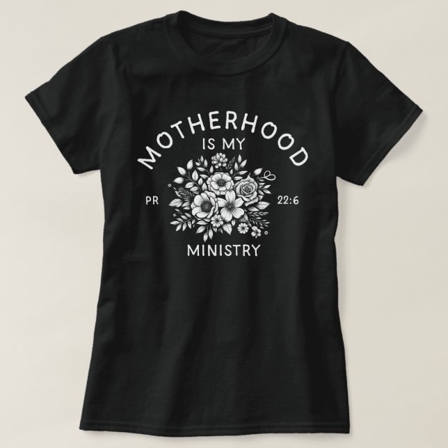 Christian Homeschool Mum Motherhood Is My Ministry T-Shirt (Design Front)