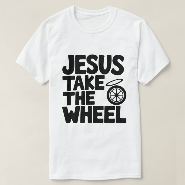 Christian Humour  – Jesus Take the Wheel T-Shirt (Design Front)