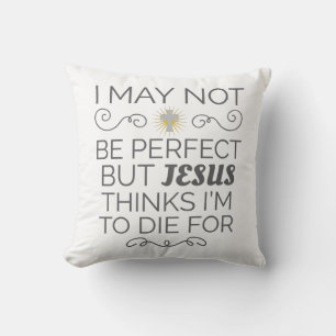 Christian Humour Jesus Thinks I'm To Die For Cushion