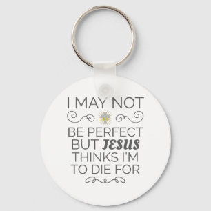 Christian Humour Jesus Thinks I'm To Die For Key Ring